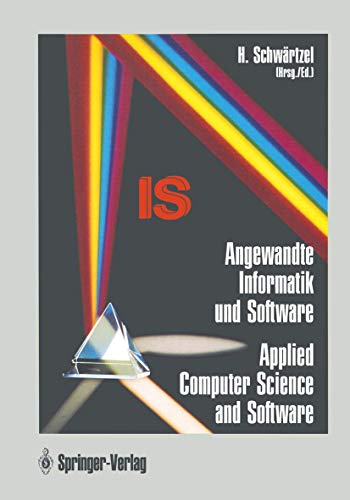 Angewandte Informatik und Software/ Applied Computer Science and Software: Wissenschaft für die Praxis/ Turning Theory into Practice (German and ... die Praxisi / Turning Theory into Practice