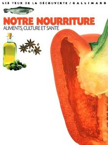 Notre nourriture : aliments, culture et santé