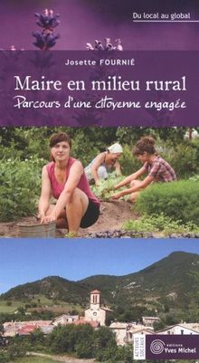 Maire en milieu rural : parcours d'une citoyenne engagée : du local au global