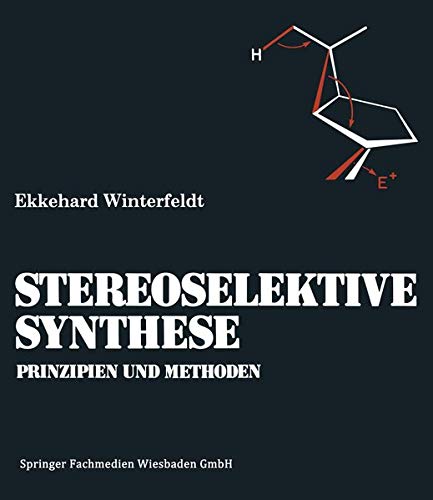 Prinzipien und Methoden der Stereoselektiven Synthese (German Edition)