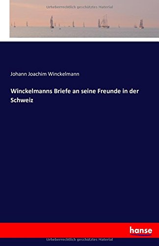Winckelmanns Briefe an seine Freunde in der Schweiz