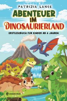 Abenteuer im Dinosaurierland: Erstlesebuch für Kinder ab 6 Jahren