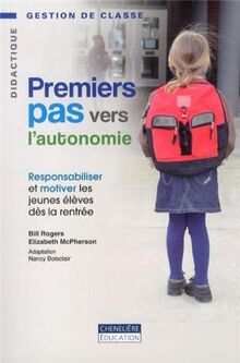 PREMIERS PAS VERS L'AUTONOMIE: Responsabiliser et motiver les jeunes élèves dès la rentrée