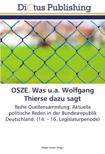OSZE. Was u.a. Wolfgang Thierse dazu sagt: Reihe Quellensammlung: Aktuelle politische Reden in der Bundesrepublik Deutschland. (14. - 16. Legislaturperiode)