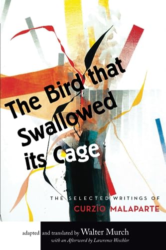 The Bird that Swallowed Its Cage: The Selected Writings of Curzio Malaparte