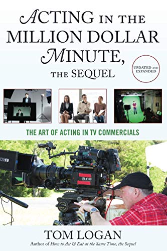 Acting in the Million Dollar Minute, the Sequel: The Art of Acting in TV Commercials: The Art of Acting in TV Commercials, Updated and Expanded