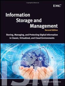 Information Storage and Management: Storing, Managing, and Protecting Digital Information in Classic, Virtualized, and Cloud Environments