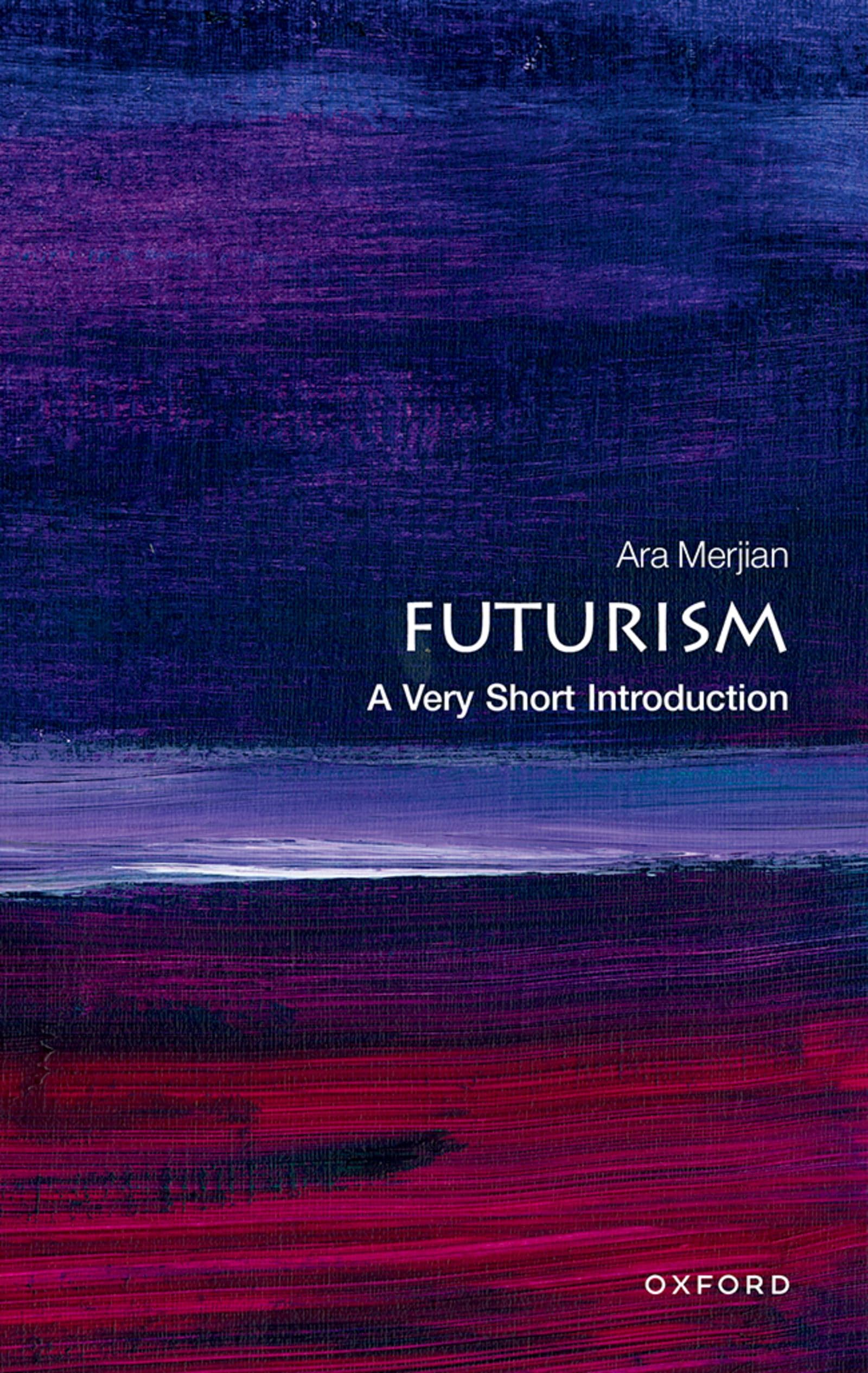 Futurism: A Very Short Introduction (Very Short Introductions)
