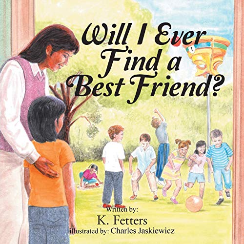 K. Fetters Will I Ever Find A Best Friend?
