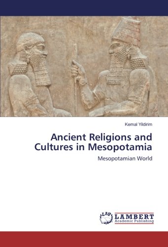 Ancient Religions and Cultures in Mesopotamia: Mesopotamian World