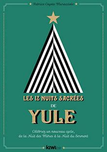 Les 12 nuits sacrées de Yule : célébrez un nouveau cycle, de la nuit des mères à la nuit du serment