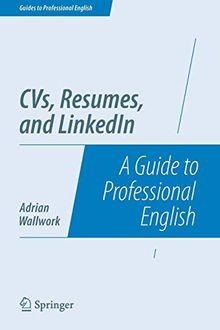 CVs, Resumes, and LinkedIn: A Guide to Professional English (Guides to Professional English)