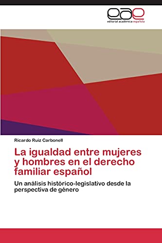 La igualdad entre mujeres y hombres en el derecho familiar español: Un análisis histórico-legislativo desde la perspectiva de género