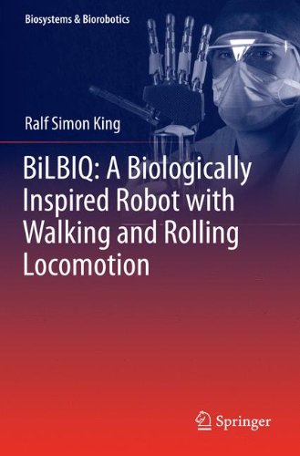 BiLBIQ: A Biologically Inspired Robot with Walking and Rolling Locomotion (Biosystems & Biorobotics)