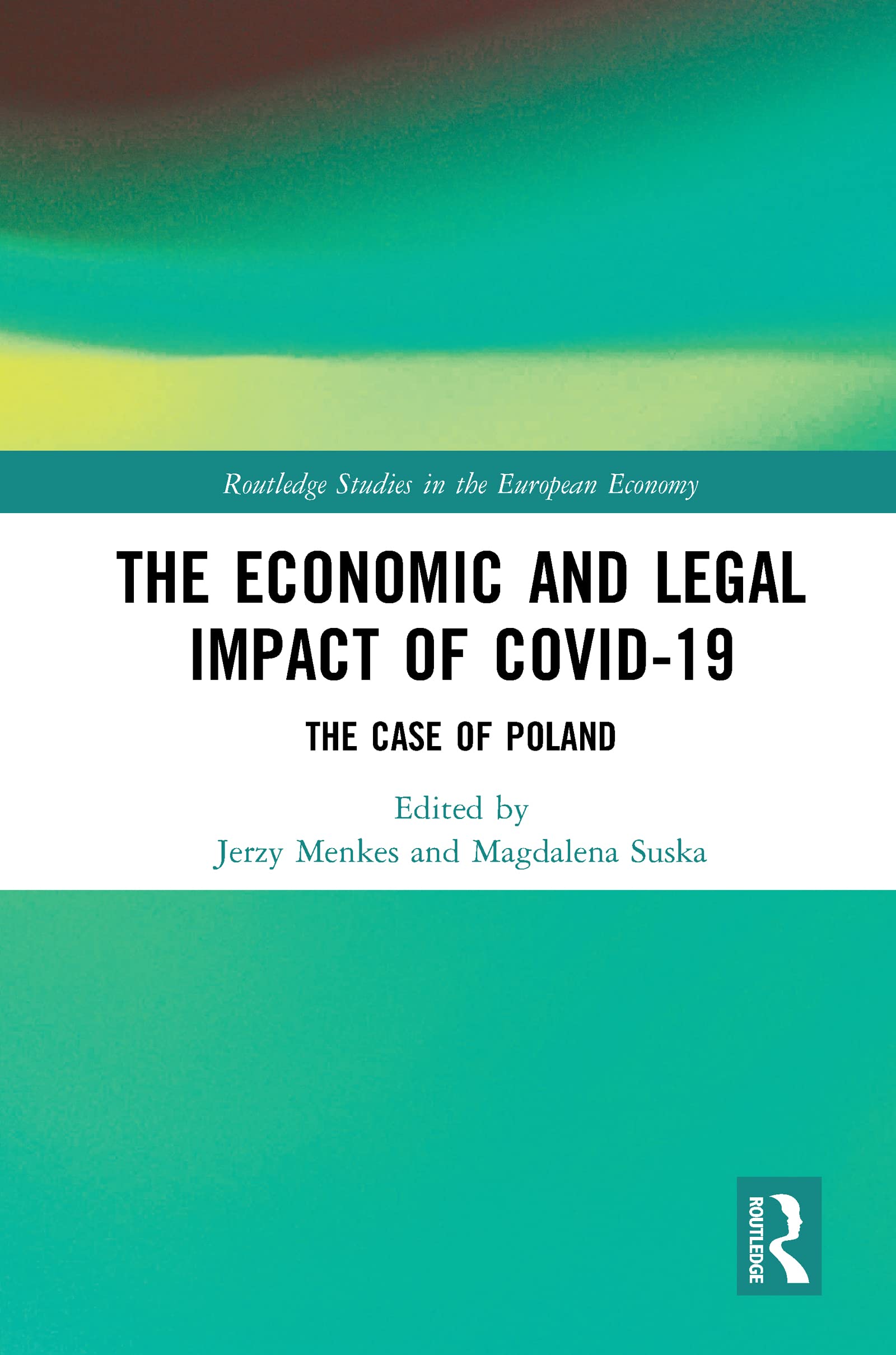 The Economic and Legal Impact of Covid-19: The Case of Poland (Routledge Studies in the European Economy)