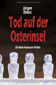 Tod auf der Osterinsel (Mark Asmussen Thriller) von Ehlers, Jürgen | Buch | Zustand sehr gut