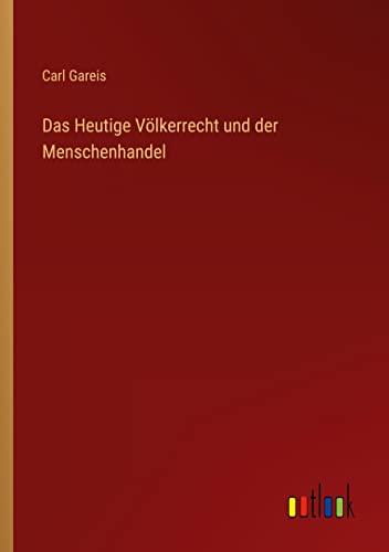 Das Heutige Völkerrecht und der Menschenhandel