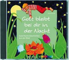 Gott bleibt bei dir in der Nacht: Gute-Nacht-Geschichten aus der Bibel