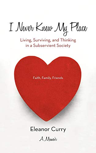 I Never Knew My Place: Living, Surviving, And Thinking In A Subservient Society