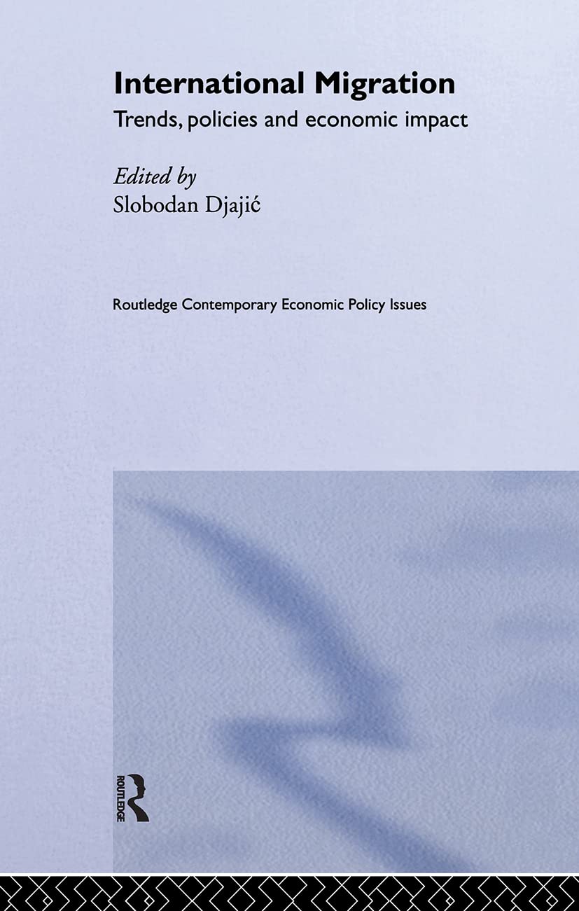 International Migration: Trends, Policy and Economic Impact (Contemporary Economic Policy)