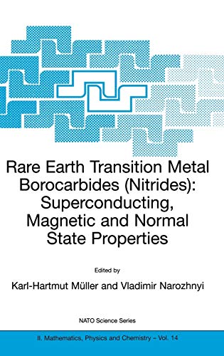 Rare Earth Transition Metal Borocarbides (Nitrides): Superconducting, Magnetic and Normal State Properties (NATO Science Series II: Mathematics, Physics and Chemistry, 14, Band 14)