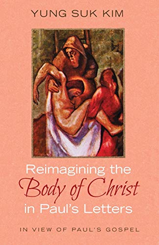 Reimagining the Body of Christ in Paul’s Letters: In View of Paul’s Gospel