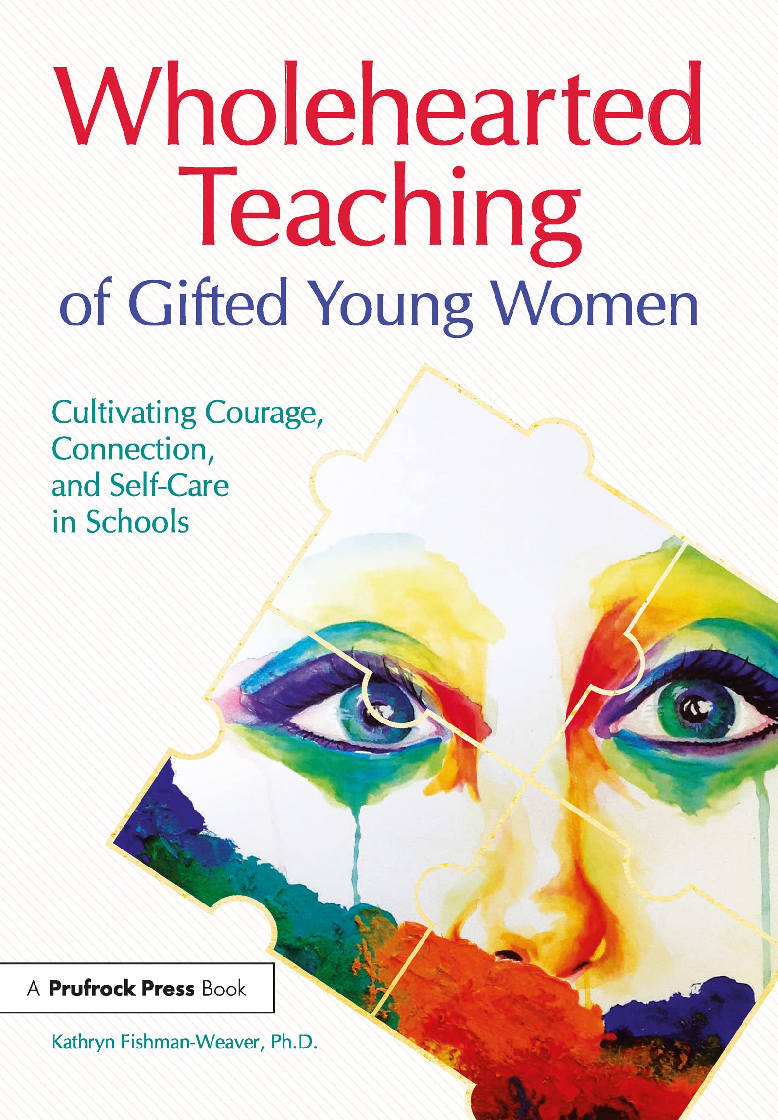 Wholehearted Teaching of Gifted Young Women: Cultivating Courage, Connection, and Self-Care in Schools