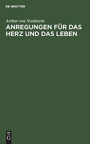 Anregungen für das Herz und das Leben: Auswahl von hundert Strophen