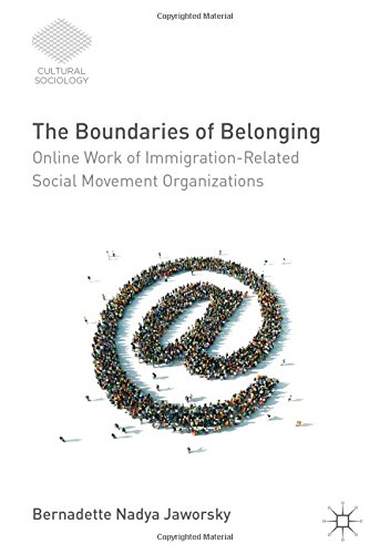 The Boundaries of Belonging: Online Work of Immigration-Related Social Movement Organizations (Cultural Sociology)
