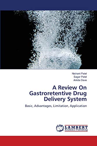 A Review On Gastroretentive Drug Delivery System: Basic, Advantages, Limitation, Application