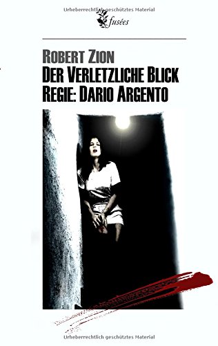 Der verletzliche Blick: Regie: Dario Argento (fusées - Schriften zur Kultur, Gesellschaft und Politik)