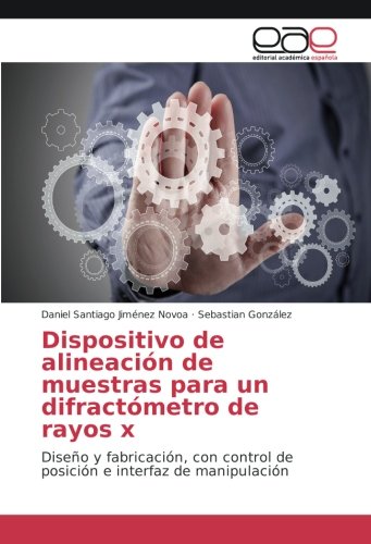 Dispositivo de alineación de muestras para un difractómetro de rayos x: Diseño y fabricación, con control de posición e interfaz de manipulación