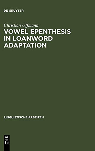 Vowel Epenthesis in Loanword Adaptation (Linguistische Arbeiten, 510, Band 510)