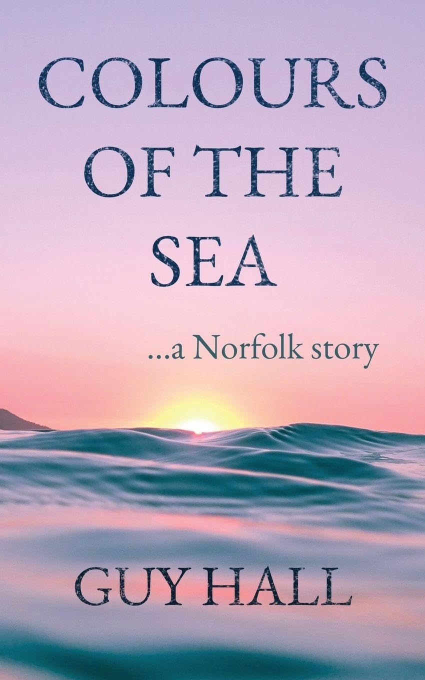 Colours of the Sea: ...a Norfolk story