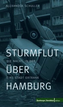 Sturmflut über Hamburg: Die Nacht, in der eine Stadt ertrank