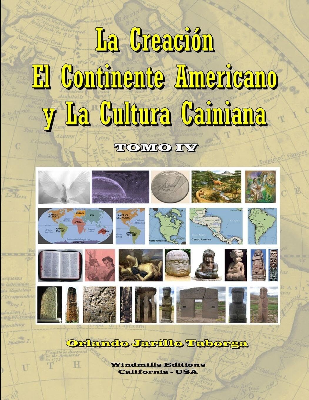 La Creación, el Continente Americano y la Cultura Cainiana - Tomo IV