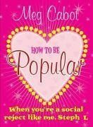 How to Be Popular: .. When You're a Social Reject Like Me, Steph L.!