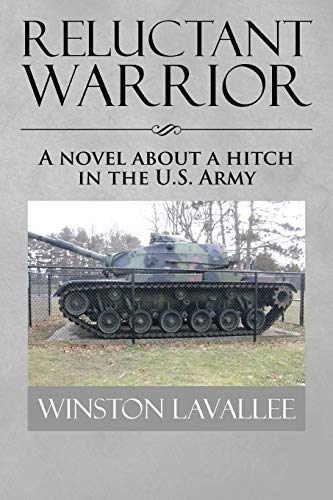 Reluctant Warrior: A Novel About a Hitch in the U.S. Army