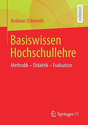 Basiswissen Hochschullehre: Methodik – Didaktik – Evaluation