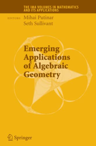 Emerging Applications of Algebraic Geometry (The IMA Volumes in Mathematics and its Applications, Band 149)