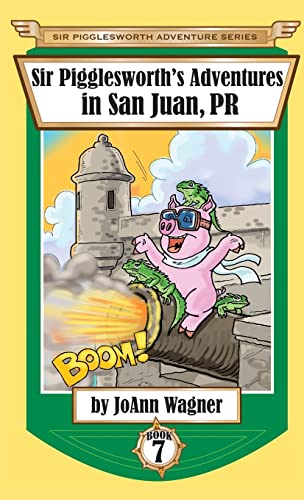 Sir Pigglesworth's Adventures in San Juan, PR (Sir Pigglesworth Adventure, Band 7)