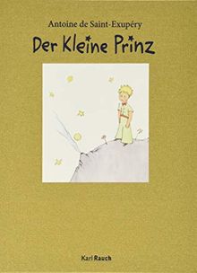 Der Kleine Prinz. Nummerierte Jubiläumsausgabe in Goldleinen: Originalübersetzung mit den Illustrationen des Autors