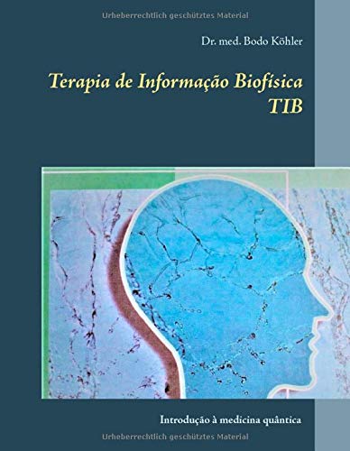 Terapia de Informação Biofísica TIB: Introdução à medicina quântica