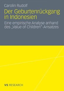 Der Geburtenrückgang in Indonesien: Eine empirische Analyse anhand des Value of Children"-Ansatzes (German Edition)