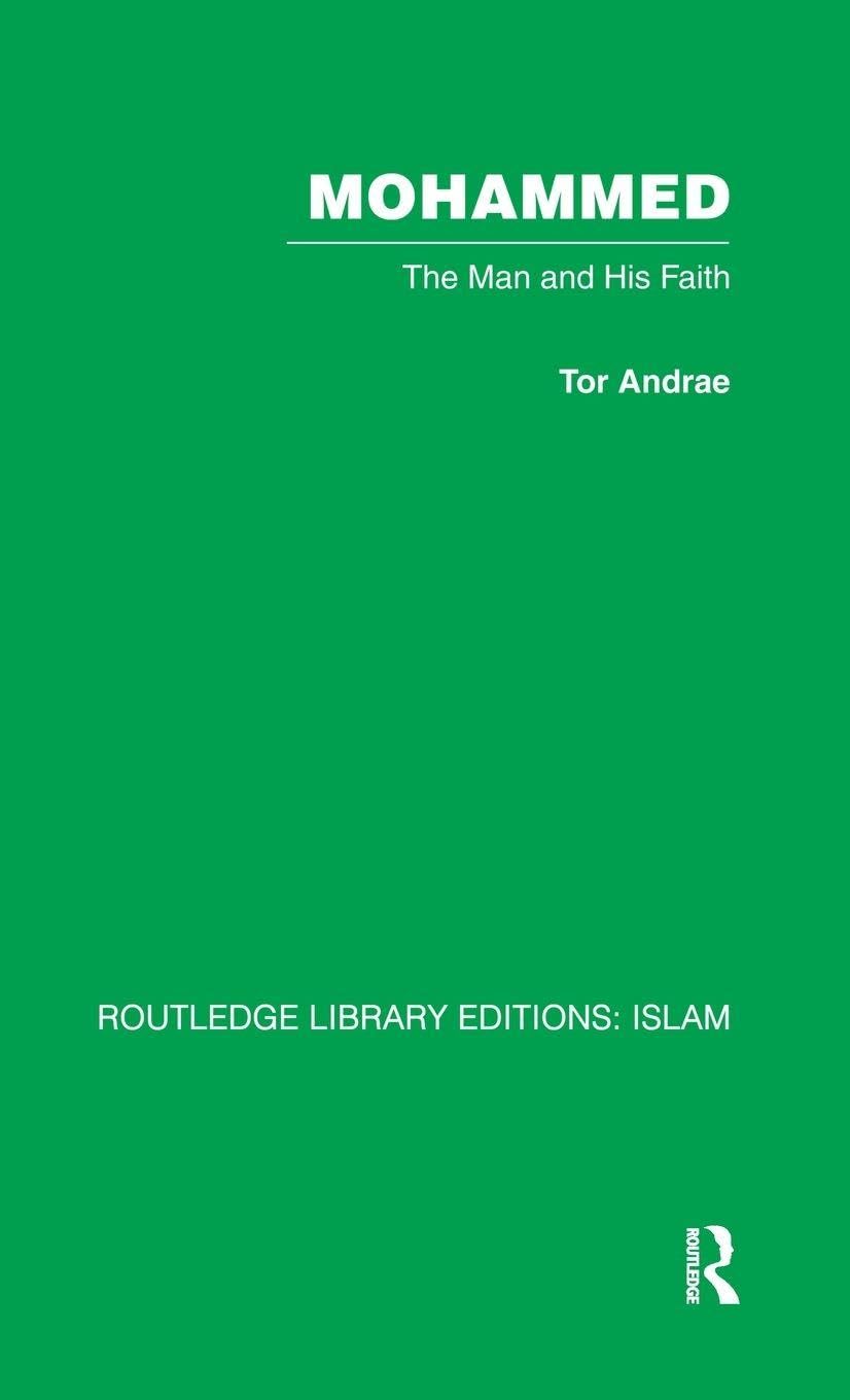 Mohammed: The Man and his Faith (Routledge Library Editions: Islam, Band 1)