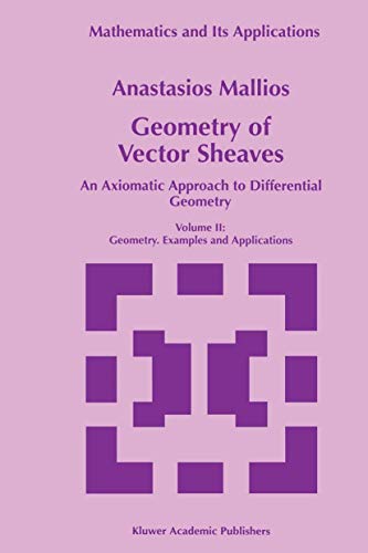 Geometry of Vector Sheaves: An Axiomatic Approach to Differential Geometry Volume II: Geometry. Examples and Applications (Mathematics and Its Applications, 439, Band 439)