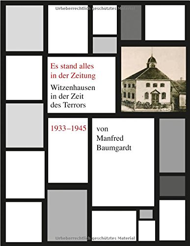 Es stand alles in der Zeitung: Witzenhausen in der Zeit des Terrors 1933 - 1945