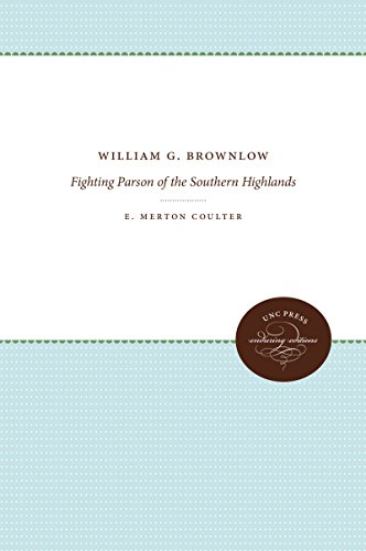 William G. Brownlow: Fighting Parson of the Southern Highlands
