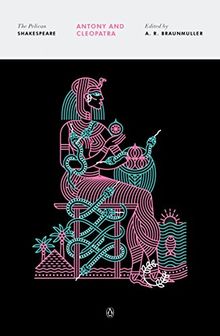 Antony and Cleopatra (The Pelican Shakespeare)