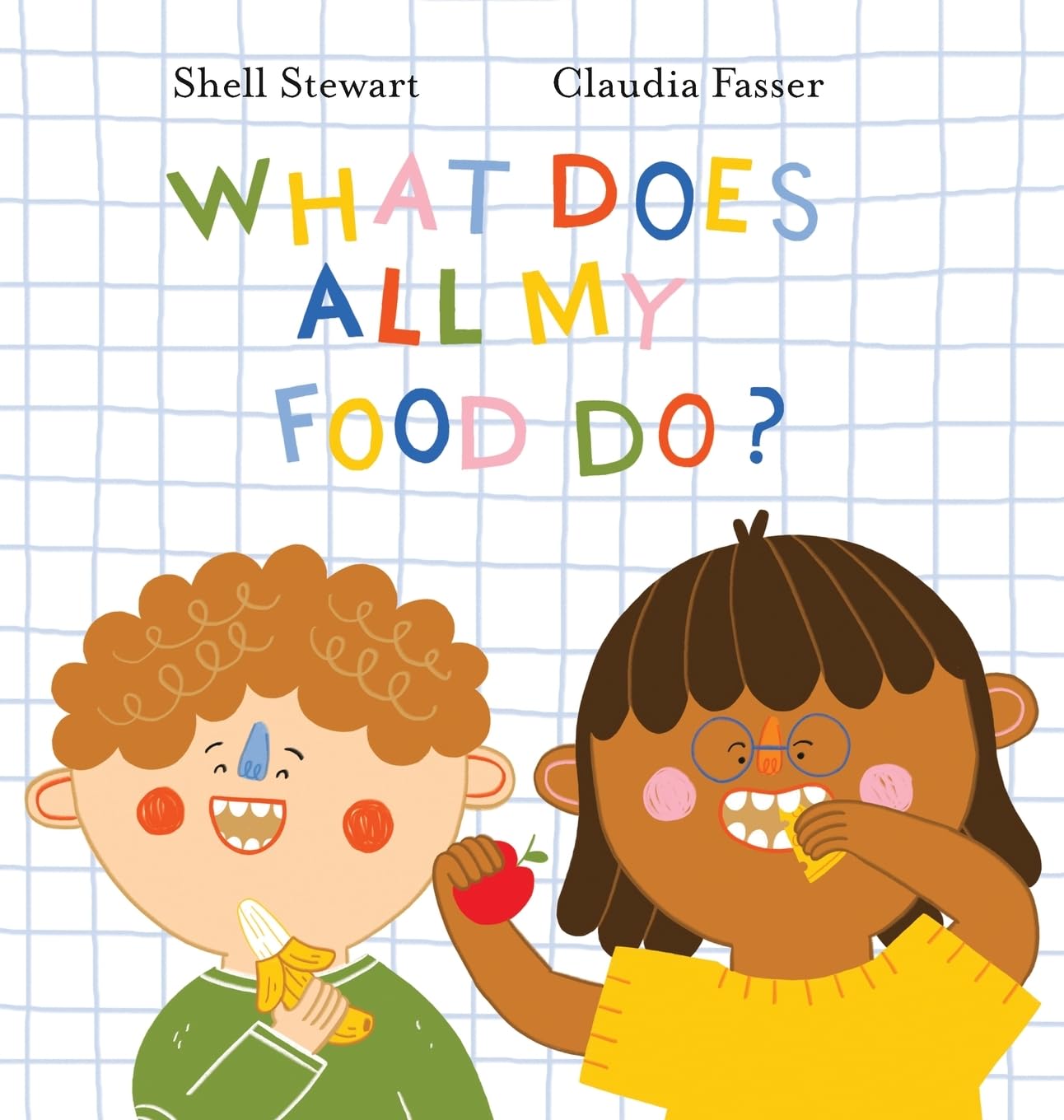 What Does All My Food Do?: Teaching kids positive connections between their food and bodies!